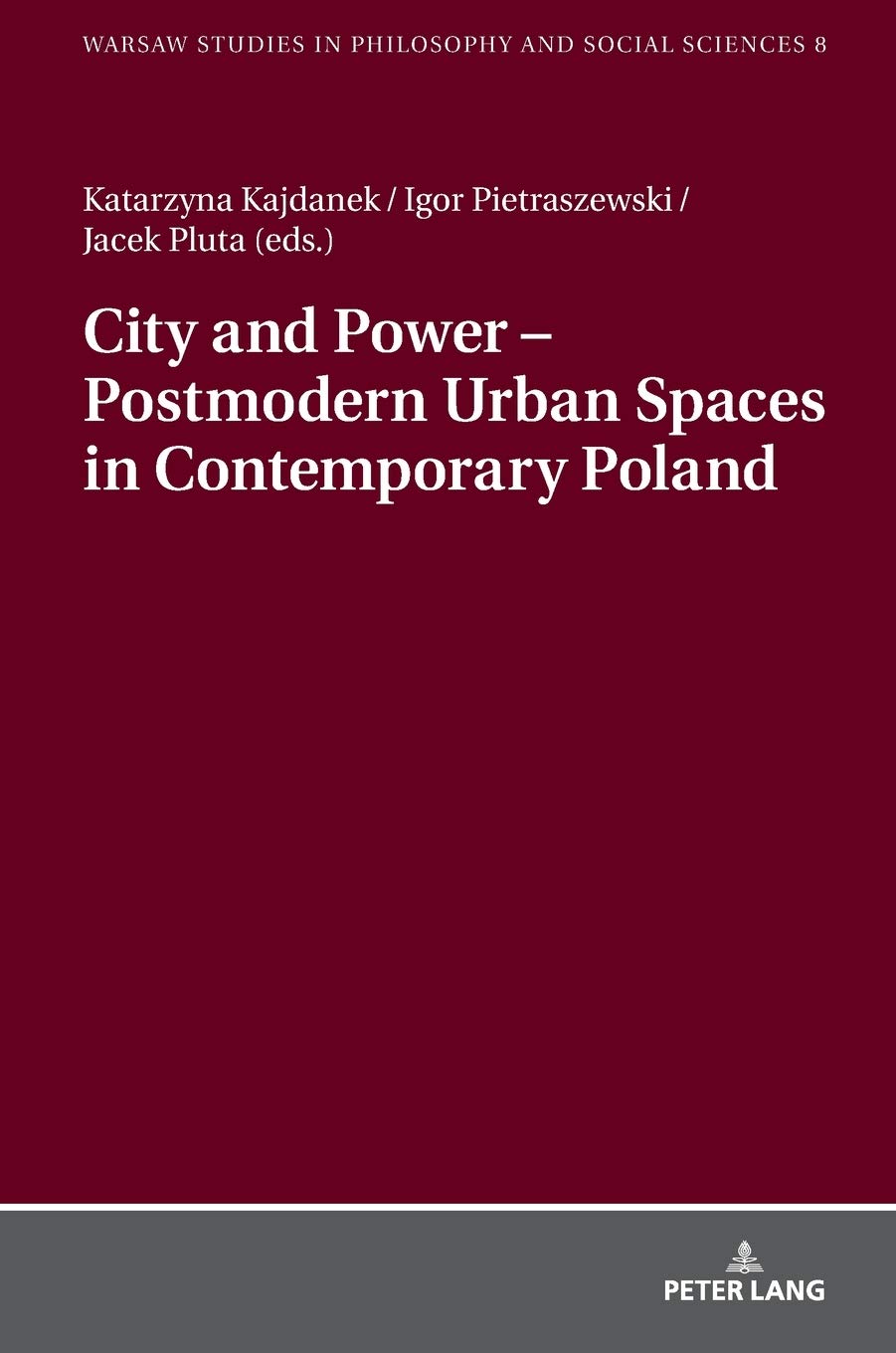 City and Power – Postmodern Urban Spaces in Contemporary Poland (Warsaw Studies in Philosophy and Social Sciences, Band 8)