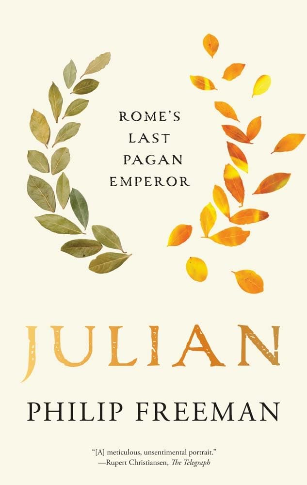 Philip Freeman Julian, Rome's Last Pagan Emperor (Ancient Lives)