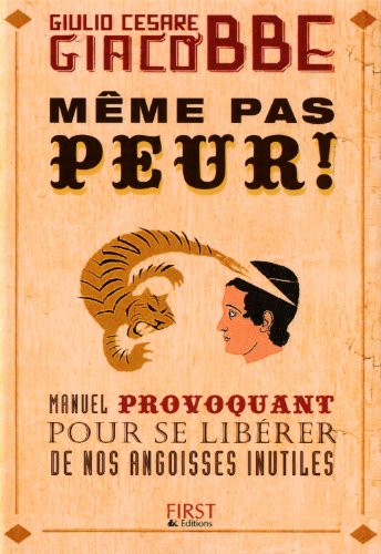 Même Pas Peur ! : Manuel Provoquant Pour Se Libérer De Nos Angoisses Inutiles