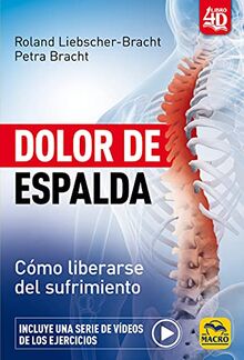 Dolor de Espalda: Cómo liberarse del sufrimiento (Biblioteca del Bienestar, Band 12)