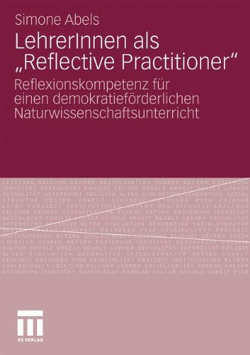 Lehrerinnen Als Reflective Practitioner: Reflexionskompetenz für einen demokratieförderlichen Naturwissenschaftsunterricht (German Edition)