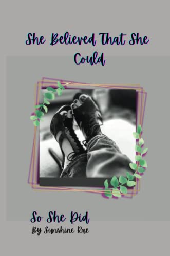 She Believed that She Could So She Did: Journal
