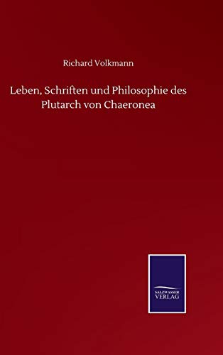 Leben, Schriften und Philosophie des Plutarch von Chaeronea