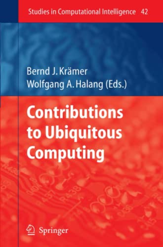 Contributions to Ubiquitous Computing (Studies in Computational Intelligence, Band 42)