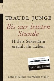 Bis zur letzten Stunde: Hitlers Sekretärin erzählt ihr Leben von Traudl Junge | Buch | Zustand gut