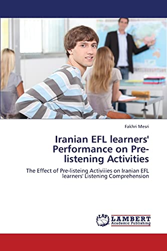 Iranian EFL learners' Performance on Pre-listening Activities: The Effect of Pre-listeing Activiiies on Iranian EFL learners' Listening Comprehension