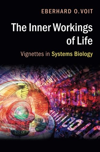 The Inner Workings of Life: Vignettes in Systems Biology