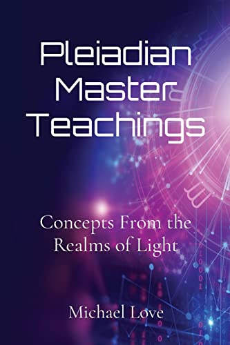Pleiadian Master Teachings: Concepts From the Realms of Light