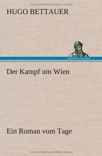 Der Kampf um Wien: Ein Roman vom Tage