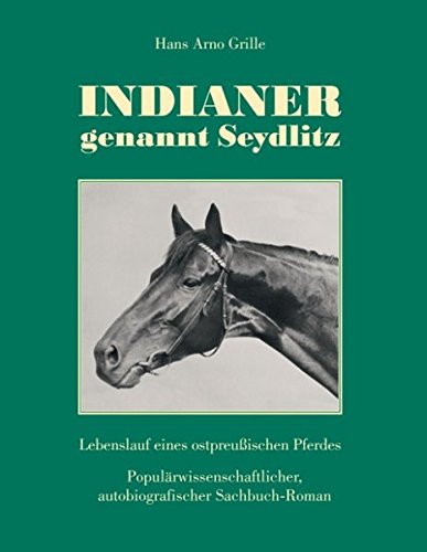 Indianer, genannt Seydlitz: Lebenslauf eines ostpreußischen Pferdes