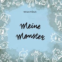 Meine Monster: Eine Metapher aus der Akzeptanz- und Commitment Therapie (ACT) für Groß und Klein. Kinderbuch über das Akzeptieren von Gefühlen und Emotionen