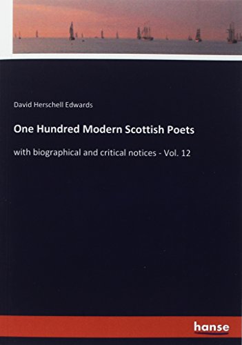 One Hundred Modern Scottish Poets: with biographical and critical notices - Vol. 12