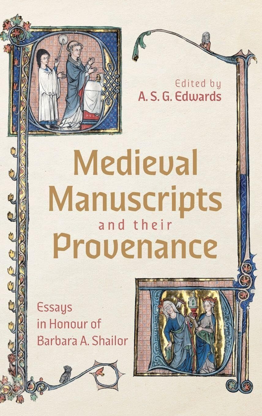 Medieval Manuscripts and Their Provenance: Essays in Honour of Barbara A. Shailor
