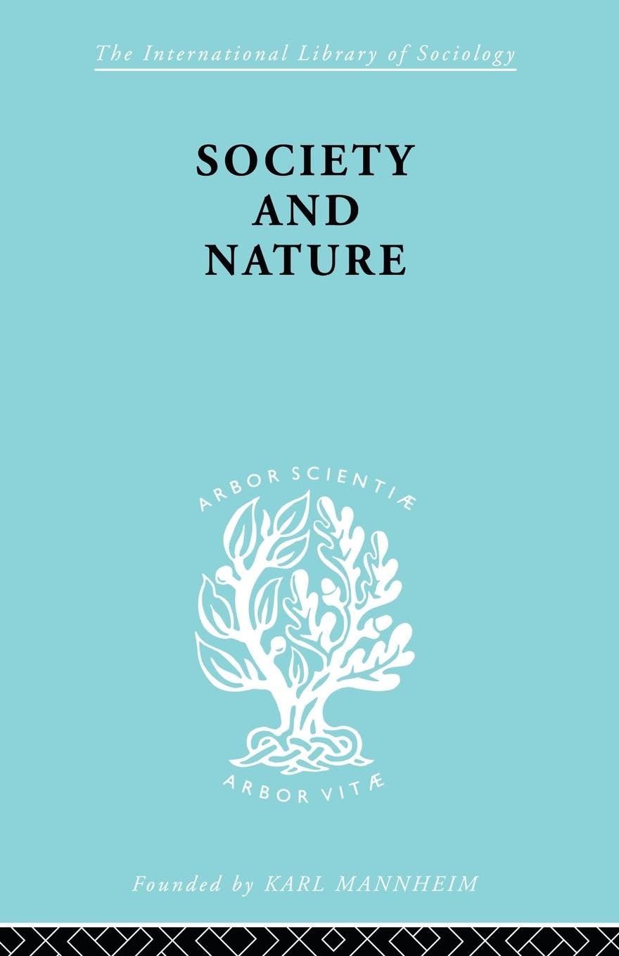 Society and Nature: A Sociological Inquiry (International Library of Sociology)