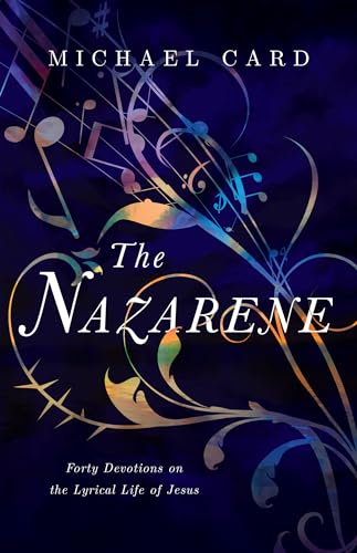 The Nazarene: Forty Devotions on the Lyrical Life of Jesus