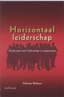 Horizontaal leiderschap: onderzoek naar leiderschap in organisaties