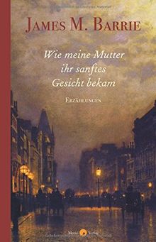 Wie meine Mutter ihr sanftes Gesicht bekam: Erzählungen