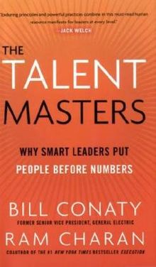 The Talent Masters: Why Smart Leaders Put People Before Numbers: How Great Companies Deliver the Numbers by Putting People Before Numbers