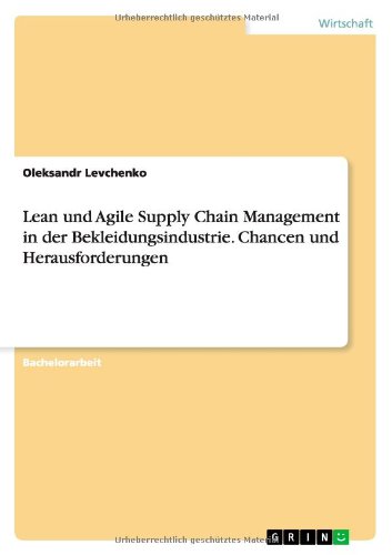 Lean und Agile Supply Chain Management in der Bekleidungsindustrie. Chancen und Herausforderungen