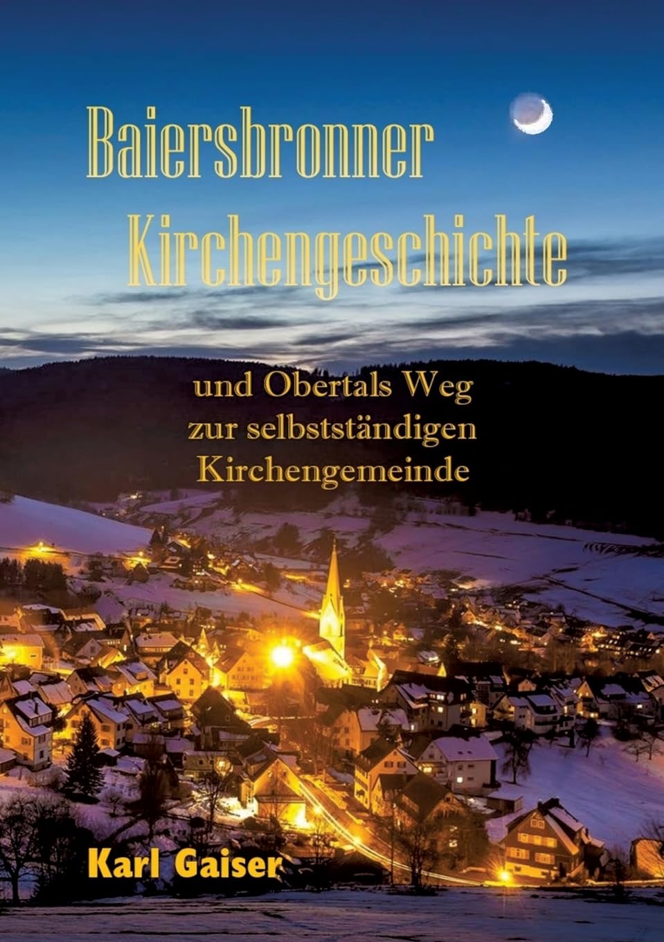 Baiersbronner Kirchengeschichte: und Obertals Weg zur selbstständigen Kirchengemeinde