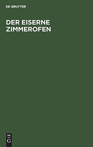 Der eiserne Zimmerofen: Handbuch für neuzeitliche Wärmewirtschaft im Hausbrand