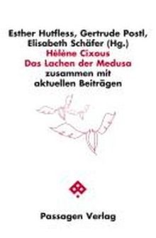 Hélène Cixous: Das Lachen der Medusa: zusammen mit aktuellen Beiträgen