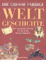 Die grosse farbige Weltgeschichte