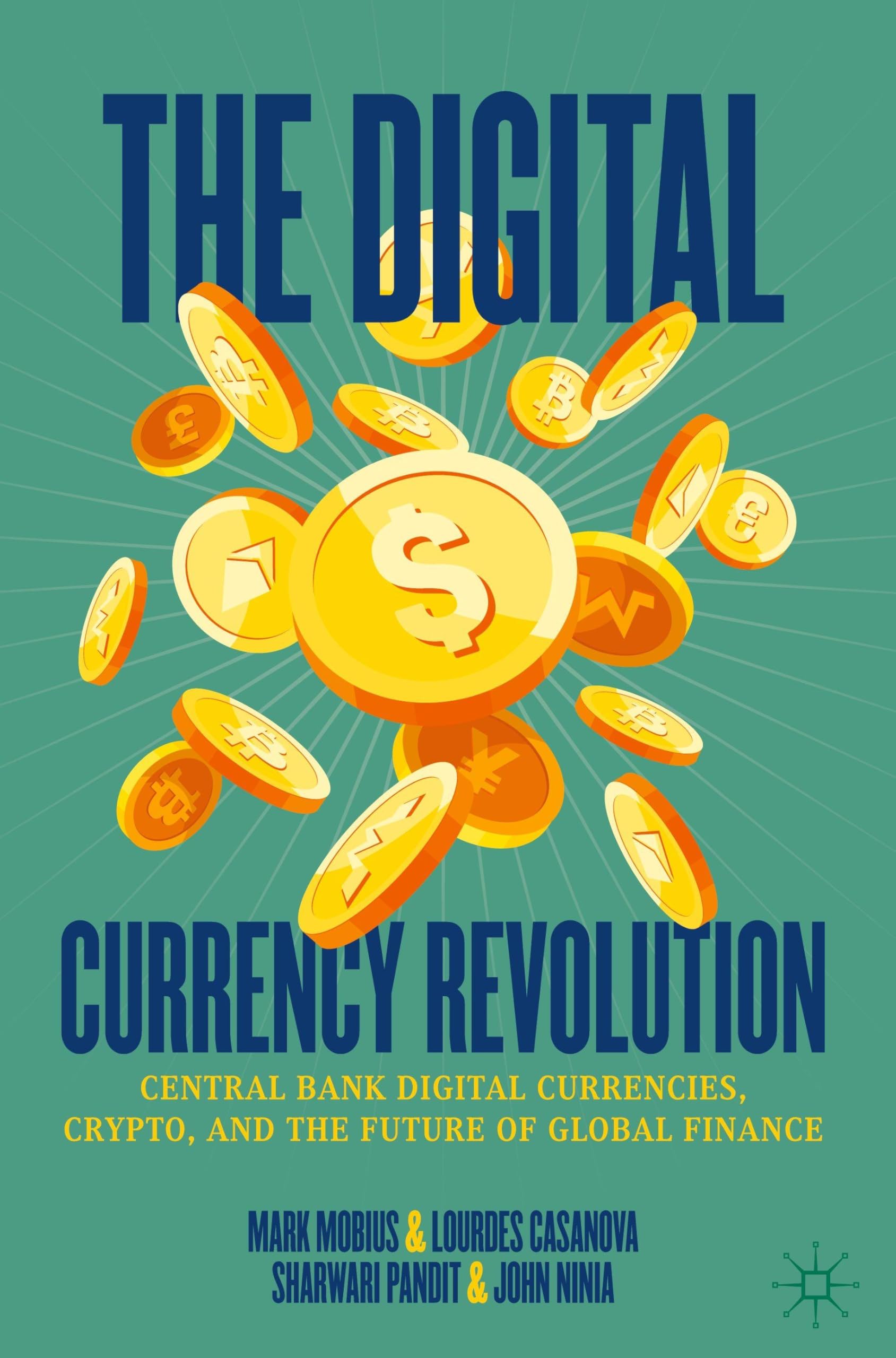 The Digital Currency Revolution: Central Bank Digital Currencies, Crypto, and the Future of Global Finance