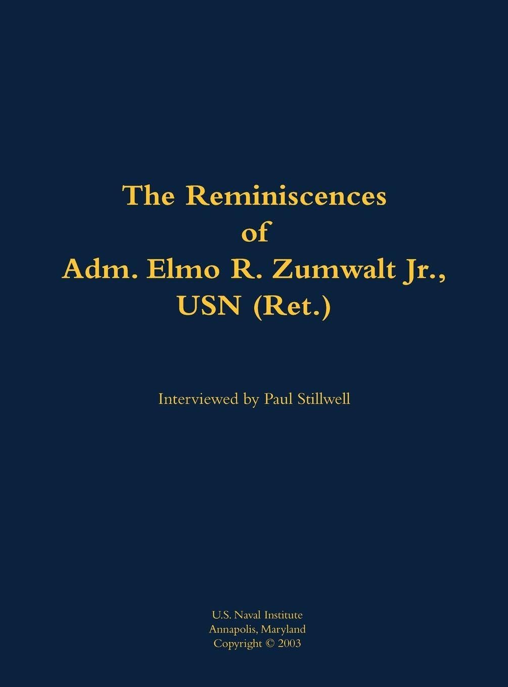 The Reminiscences of Adm. Elmo R. Zumwalt Jr., USN (Ret.): 1920-2000