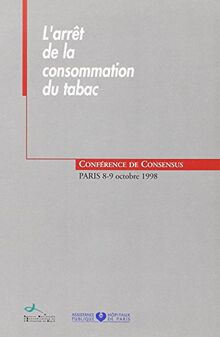 L'arrêt de la consommation du tabac : conférence de consensus, 8 et 9 octobre 1998