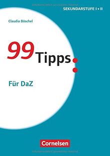 99 Tipps - Praxis-Ratgeber Schule für die Sekundarstufe I und II / Für DaZ: Buch