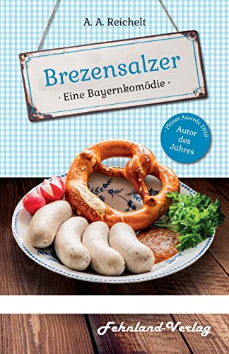 Brezensalzer Eine Bayernkomödie - A A Reichelt Kartoniert (TB)