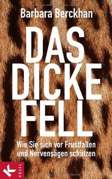 Das dicke Fell: Wie Sie sich vor Frustfallen und Nervensägen schützen