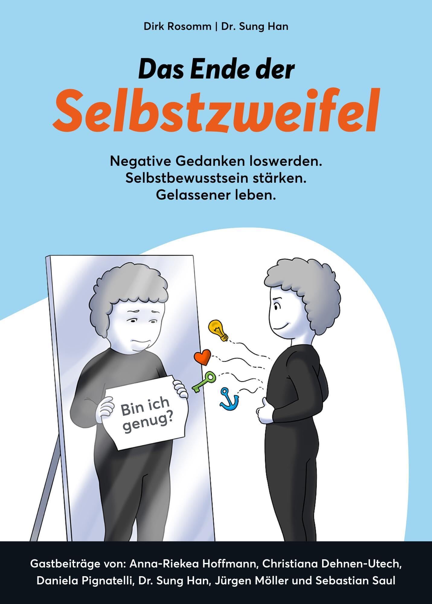 Das Ende der Selbstzweifel: Negative Gedanken loswerden. Selbstbewusstsein stärken. Gelassener leben.