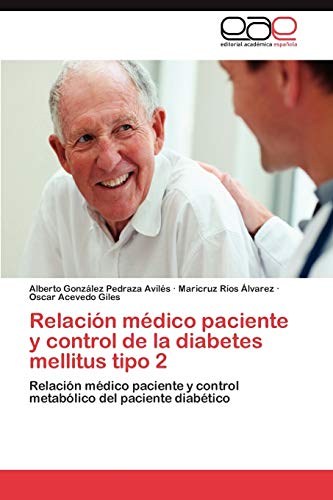 Relación médico paciente y control de la diabetes mellitus tipo 2: Relación médico paciente y control metabólico del paciente diabético