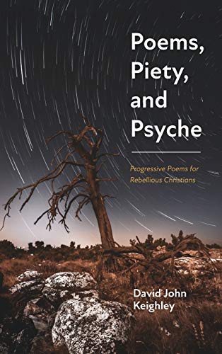 Poems, Piety, and Psyche: Progressive Poems for Rebellious Christians