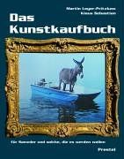 Das Kunstkaufbuch. Für Sammler und solche, die es werden wollen