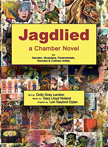 Jagdlied: a Chamber Novel for Narrator, Musicians, Pantomimists, Dancers & Culinary Artists (standard color hardcover)