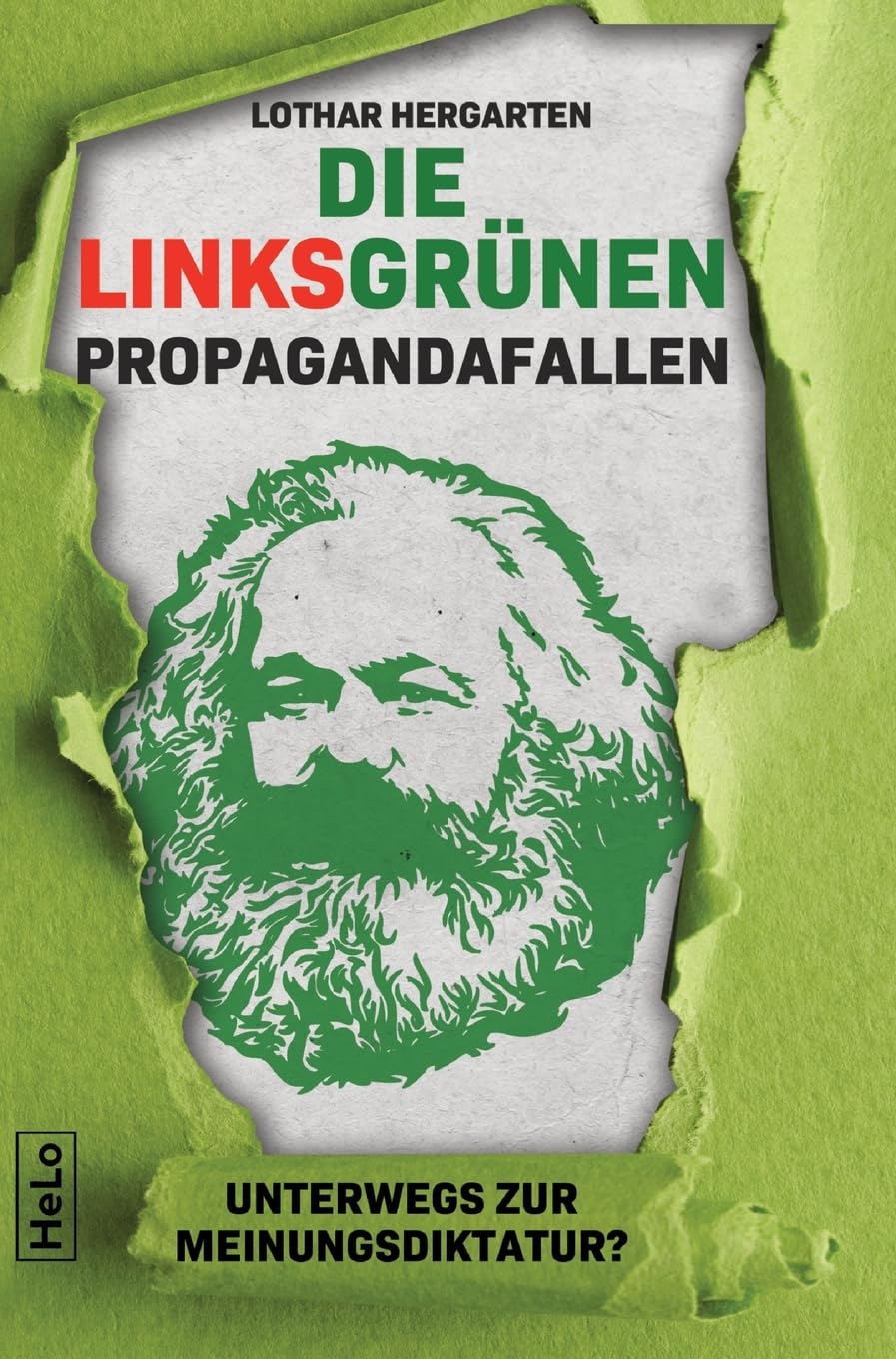 Die Linksgrünen Propagandafallen: Unterwegs zur Meinungsdiktatur