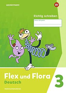 Flex und Flora / Flex und Flora - Ausgabe 2021: Ausgabe 2021 / Heft Richtig schreiben 3: Verbrauchsmaterial