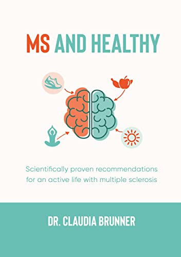 MS and healthy: Scientifically proven recommendations for an active life with multiple sclerosis