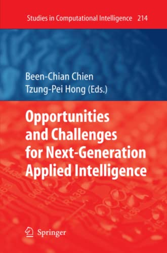 Opportunities and Challenges for Next-Generation Applied Intelligence (Studies in Computational Intelligence, Band 214)