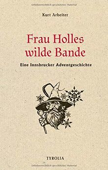 Frau Holles wilde Bande: Eine Innsbrucker Adventgeschichte