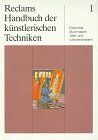 Reclams Handbuch der künstlerischen Techniken, 3 Bde., Bd.1, Farbmittel, Buchmalerei, Tafelmalerei und Leinwandmalerei