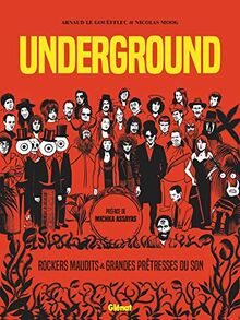 Underground. Rockers maudits & grandes prêtresses du son