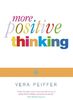 More Positive Thinking: How to Create a Better Future for Yourself