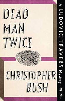 Dead Man Twice: A Ludovic Travers Mystery (The Ludovic Travers Mysteries, Band 3)