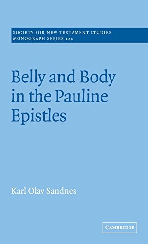 Belly and Body in the Pauline Epistles (Society for New Testament Studies Monograph Series, Band 120)