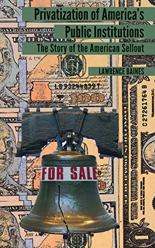 Privatization of America’s Public Institutions: The Story of the American Sellout