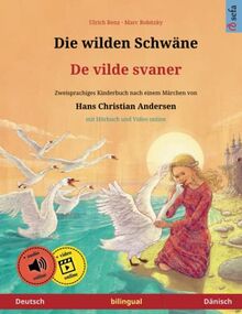 Die wilden Schwäne – De vilde svaner (Deutsch – Dänisch): Zweisprachiges Kinderbuch nach einem Märchen von Hans Christian Andersen, mit Hörbuch zum Herunterladen (Sefa Bilinguale Bilderbücher) von Renz, Ulrich  | Buch | Zustand sehr gut